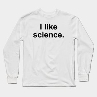 I Like Science Long Sleeve T-Shirt